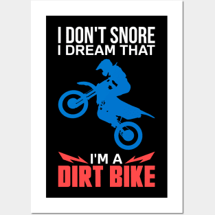 Funny Dirt Biker Shirts and Gifts - I Don't Snore I Dream I'm A Dirt Bike Posters and Art